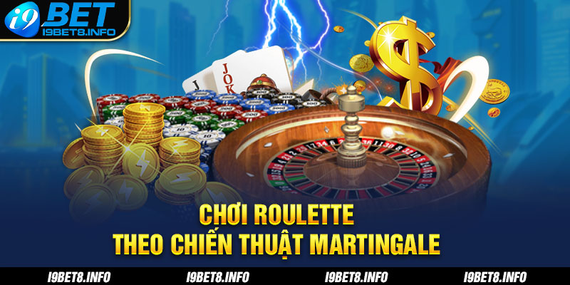 Chơi Roulette theo chiến thuật Martingale.