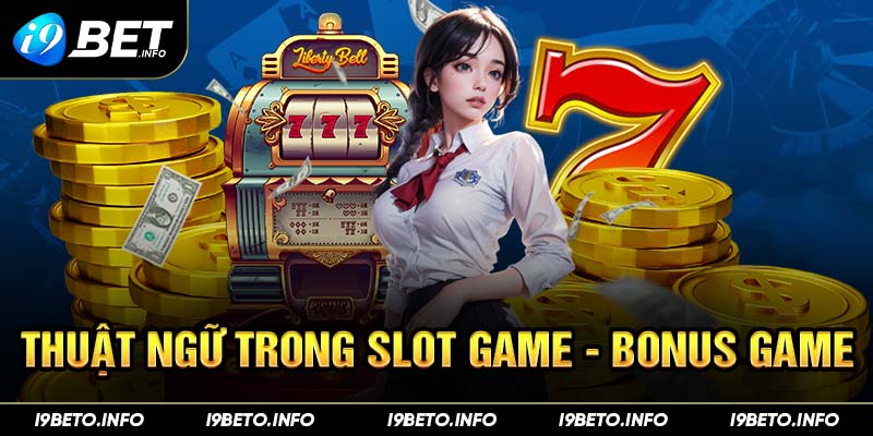 Thuật ngữ trong Slot Game - Bonus game
